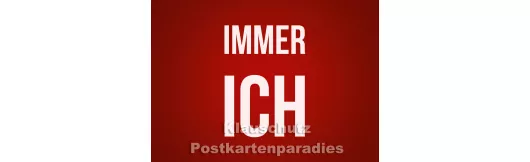 Immer ich | Postkarte